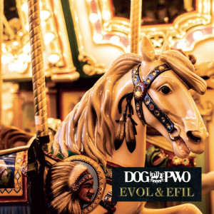 อัลบัม EVOL&EFIL ศิลปิน DOG InThePWO