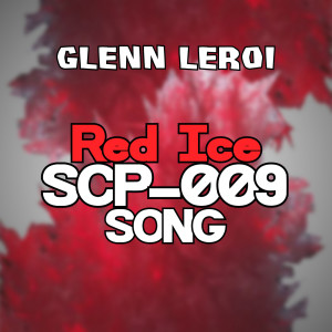 Red Ice (Scp-009 Song)
