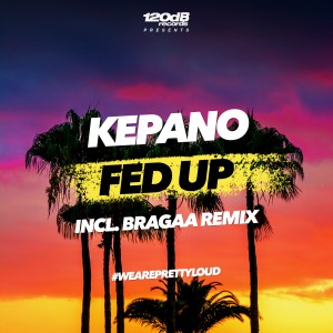 ดาวน์โหลดและฟังเพลง Fed Up (Original Radio Edit) พร้อมเนื้อเพลงจาก Kepano