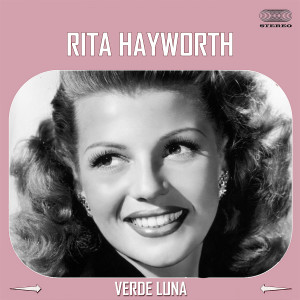 Rita Hayworth的專輯Verde Luna (Dubbed by Graciella Parraga)