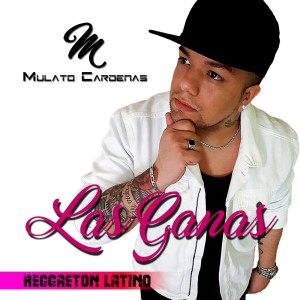 Mulato Cardenas的专辑Las Ganas - Reggaeton Latino