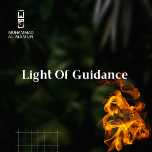 Dengarkan lagu Light of Guidance nyanyian Muhammad Al Mamun dengan lirik