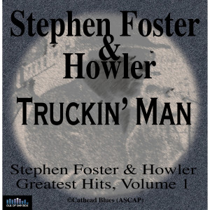 Stephen Foster的專輯Stephen Foster & Howler Truckin' Man Greatest Hits Volume 1