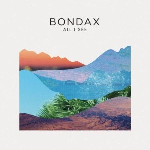 收聽Bondax的All I See (Original Mix)歌詞歌曲