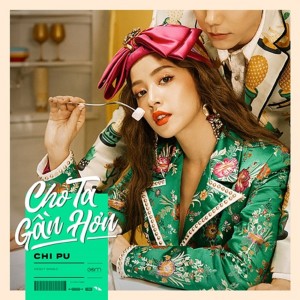 อัลบัม Cho Ta Gần Hơn (I'm In Love) ศิลปิน Chi Pu