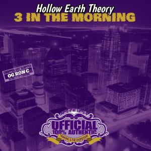 อัลบัม 3 IN THE MORNING (OG RON C Remix Chopped Not Slopped) (Explicit) ศิลปิน Hollow Earth Theory