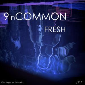 9 In Common的專輯Fresh