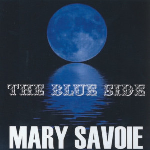 ดาวน์โหลดและฟังเพลง The Blue Side พร้อมเนื้อเพลงจาก Mary Savoie