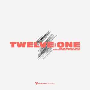 Album Twelve:One: (Live From Trent Vineyard) from Vineyard Worship