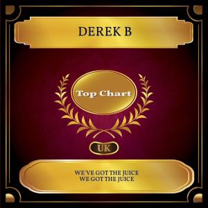 อัลบัม We've Got the Juice
We Got the Juice (UK Chart Top 100 - No. 56) ศิลปิน Derek B