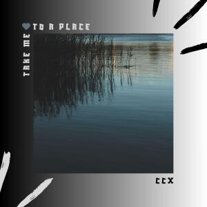 CCX的專輯Take Me To A Place (Explicit)
