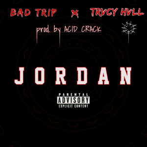 Bad Trip的专辑Jordan (Explicit)