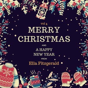 อัลบัม Merry Christmas and A Happy New Year from Ella Fitzgerald, Vol. 4 ศิลปิน Ella Fitzgerald