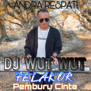 Album Dj wut wut pelakor pemburu cinta from Andra Respati