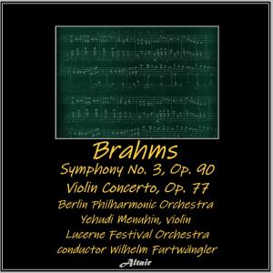 อัลบัม Brahms: Symphony NO. 3, OP. 90 - Violin Concerto, OP. 77 (Live) ศิลปิน Lucerne Festival Orchestra