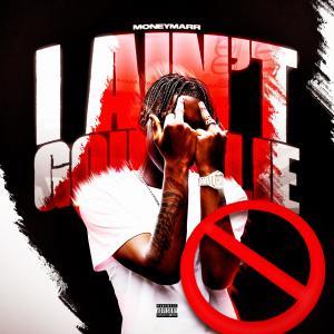 MoneyMarr的專輯I Ain't Going Lie (Explicit)