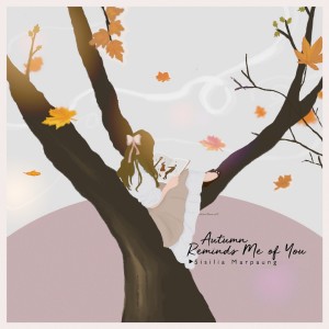 Dengarkan Autumn Reminds Me Of You lagu dari Sisilia Megawati Marpaung dengan lirik
