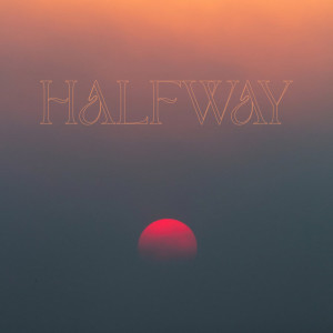 收聽Mint Julep的Halfway歌詞歌曲