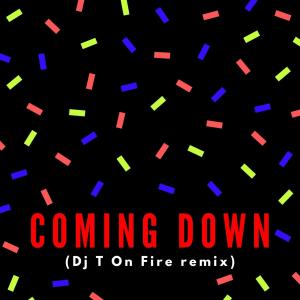 Coming Down (Dj T On Fire remix)