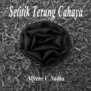 Dengarkan Setitik Terang Cahaya lagu dari Alfrens V. Nadha dengan lirik