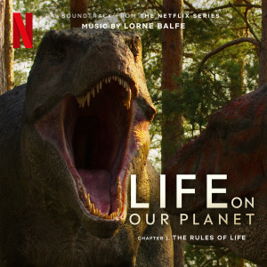 Album The Rules of Life: Chapter 1 (Soundtrack from the Netflix Series "Life On Our Planet") oleh Lorne Balfe