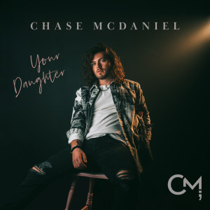 Chase McDaniel的專輯Your Daughter