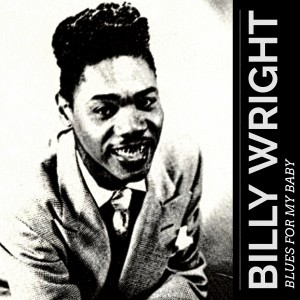 อัลบัม Blues for My Baby ศิลปิน Billy Wright