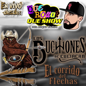 Album El Corrido Del Flechas (En Vivo Desde Que Rollo Que Show) from Los Buchones de Culiacan