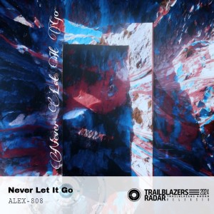 Listen to Never Let It Go song with lyrics from ALEX-808