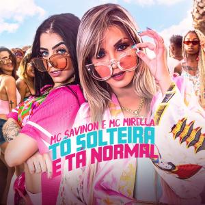 收聽Mc Savinon的Tô Solteira e Tá Normal歌詞歌曲