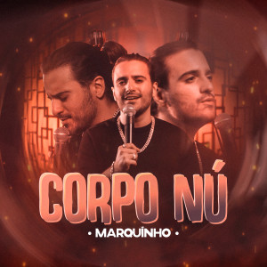 Listen to Corpo Nú (Versão Careless Whisper) song with lyrics from Marquinho