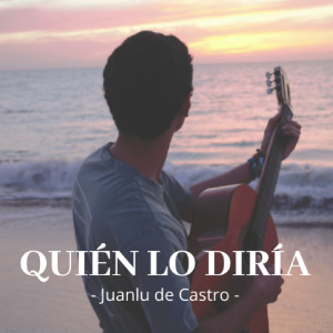 Dengarkan lagu Quién Lo Diría (Explicit) nyanyian Juanlu de Castro dengan lirik