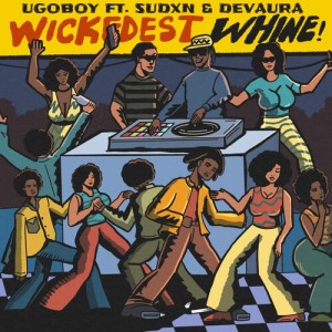 Listen to Wickedest Whine! (Explicit) song with lyrics from UgoBoy