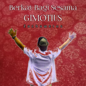 收听Gimotius Zachawerus的Berkat Bagi Sesama歌词歌曲