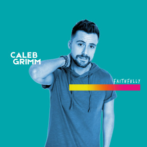收聽Caleb Grimm的Faithfully歌詞歌曲