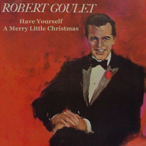 Album Have Yourself A Merry Little Christmas from Robert Goulet