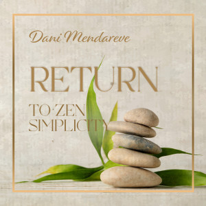 Album Return to Zen Simplicity from Dani Mendareve