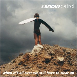 When It's All Over We Still Have to Clear Up dari Snow patrol