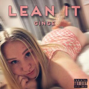 收聽Ginge的Lean It (feat. Westy) (Explicit)歌詞歌曲