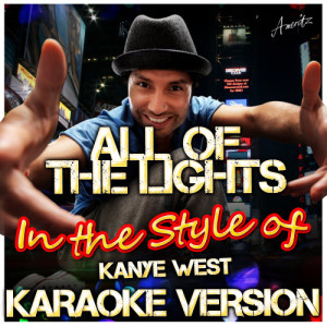 收聽Ameritz - Karaoke的All of the Lights (In the Style of Kanye West) [Karaoke Version] (Karaoke Version)歌詞歌曲