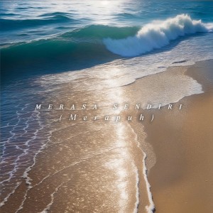 ดาวน์โหลดและฟังเพลง Merasa Sendiri (Merapuh) พร้อมเนื้อเพลงจาก ROFA