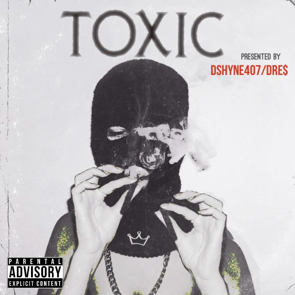 TOXIC (feat. Dre$) (Explicit)