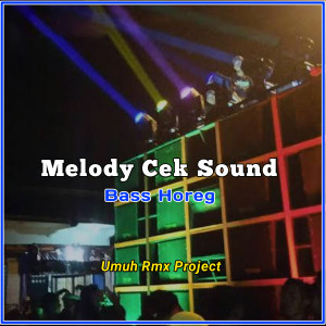 ดาวน์โหลดและฟังเพลง Melody Cek Sound Bass Horeg พร้อมเนื้อเพลงจาก Umuh Rmx Project