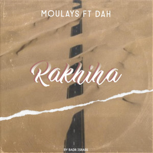 收听MOULAYS的Rakhiha歌词歌曲