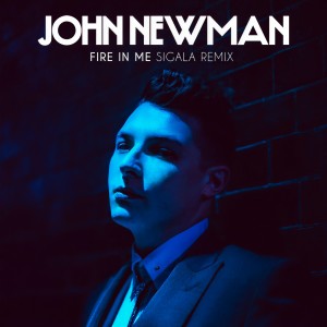 收聽John Newman的Fire In Me (Sigala Remix)歌詞歌曲