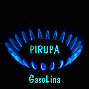收聽Gasolina的Pirupa歌詞歌曲