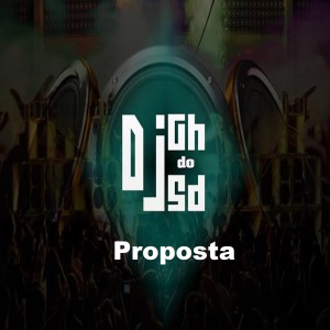 收聽DJ GH do SD的Proposta歌詞歌曲