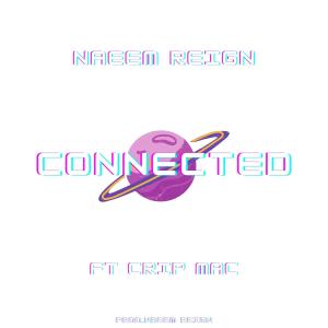 收聽Naeem Reign的Connected (feat. Crip Mac) (Remix|Explicit)歌詞歌曲