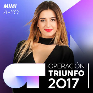 收聽Mimi的A-YO (Operación Triunfo 2017)歌詞歌曲