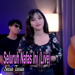 ดาวน์โหลดและฟังเพลง Seluruh Nafas Ini (Live) พร้อมเนื้อเพลงจาก Sasa Tasia